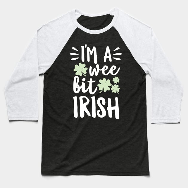 I'm A Wee Bit Irish Baseball T-Shirt by DetourShirts